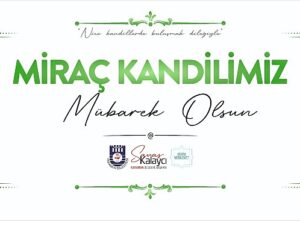 Belediye Başkanı Savaş Kalaycı’dan Miraç Kandili Mesajı
